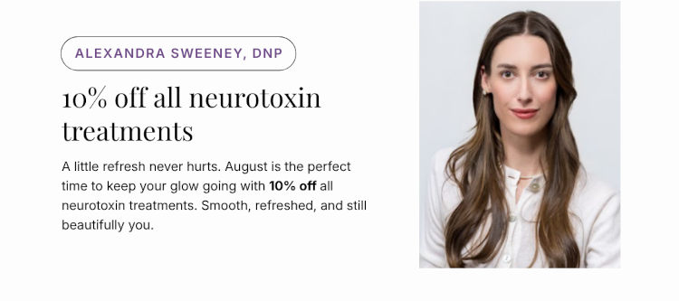 Alexandra Sweeney, DNP - 10% off all neurotoxin treatments