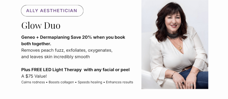 Ally Aesthetician - Glow Duo