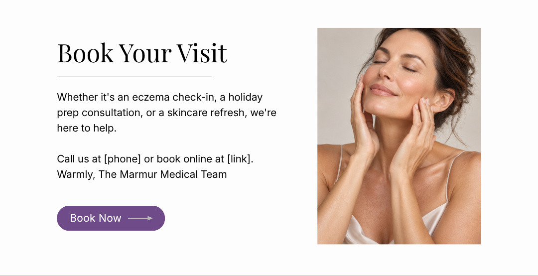 Book Your Visit - call (212) 996-6900 or book online with Marmur Medical